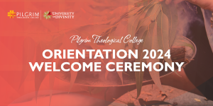 Banner with text: Pilgrim Theological College Orientation 2024 Welcome Ceremony